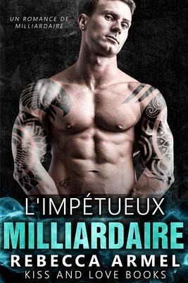 L'impétueux milliardaire (eBook, ePUB) L'impétueux milliardaire (eBook, ePUB)