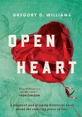Open Heart: A Poignant and Gripping Historical Novel about the Enduring Power of Love (eBook, ePUB)