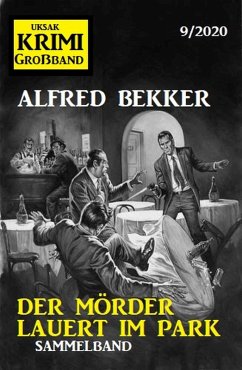 Der Mörder lauert im Park: Krimi Großband 9/2020 (eBook, ePUB) - Bekker, Alfred