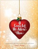 O Come Let Us Adore Him (eBook, ePUB) O Come Let Us Adore Him (eBook, ePUB)