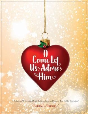 O Come Let Us Adore Him (eBook, ePUB) O Come Let Us Adore Him (eBook, ePUB)