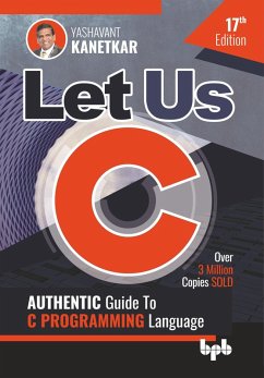 Let Us C: Authentic Guide to C Programming Language 17th Edition (eBook, ePUB) - Kanetkar, Yashavant