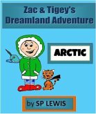 Zac & Tigey's Dreamland Adventures - Arctic (eBook, ePUB)