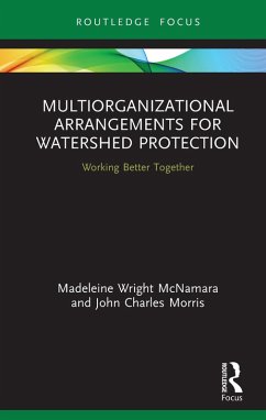Multiorganizational Arrangements for Watershed Protection (eBook, PDF) - McNamara, Madeleine Wright; Morris, John Charles