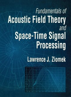 Fundamentals of Acoustic Field Theory and Space-Time Signal Processing (eBook, PDF) - Ziomek, Lawrence