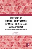 Attitudes to English Study among Japanese, Chinese and Korean Women (eBook, PDF)