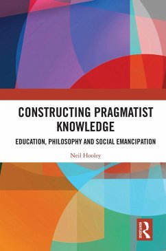 Constructing Pragmatist Knowledge (eBook, ePUB) - Hooley, Neil