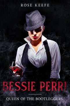 Bessie Perri: Queen of the Bootleggers (Organized Crime, #1) (eBook, ePUB) - Keefe, Rose
