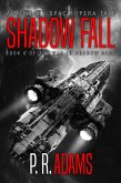 Shadow Fall: A Military Space Opera Tale (The War in Shadow Saga, #6) (eBook, ePUB)