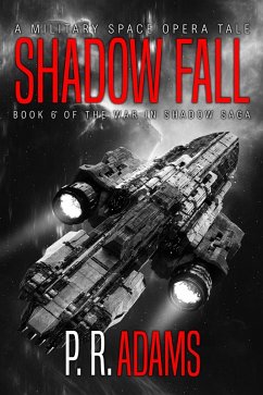 Shadow Fall: A Military Space Opera Tale (The War in Shadow Saga, #6) (eBook, ePUB) - Adams, P R