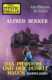 Das Phantom und der dunkle Hauch: Mystic Thriller Großband 9/2020 (eBook, ePUB)