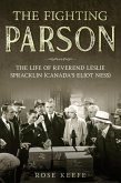 The Fighting Parson: The Life of Reverend Leslie Spracklin (Canada's Eliot Ness) (eBook, ePUB)