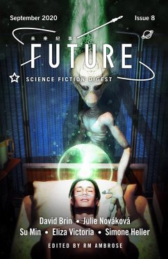 Future Science Fiction Digest Issue 8 (eBook, ePUB) - Brin, David; Novakova, Julie; Heller, Simone; Victoria, Eliza; Min, Su; Ambrose, Rm