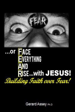 Building Faith over Fear! Face Everything And Rise with Jesus! (eBook, ePUB) - Assey, Gerard
