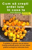 Cum sa cre¿ti ardei iute în casa ta. În gradina, în ghivece sau pe balcon (eBook, ePUB) Cum sa cre¿ti ardei iute în casa ta. În gradina, în ghivece sau pe balcon (eBook, ePUB)