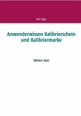 Anwenderwissen Kalibrierschein und Kalibriermarke Anwenderwissen Kalibrierschein und Kalibriermarke