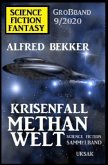 Krisenfall Methanwelt: Science Fiction Fantasy Großband 9/2020