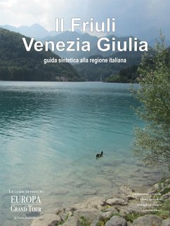 Il Friuli Venezia Giulia. Guida sintetica alla regione italiana. (eBook, ePUB) - Antoniutti, Greta