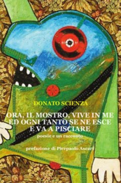 Cover Ora, il mostro, vive in me ed ogni tanto se ne esce e va a pisciare (eBook, ePUB)