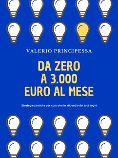 Da zero a 3.000 euro al mese (eBook, ePUB) - Principessa, Valerio