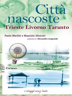 Città nascoste. Trieste Livorno Taranto (eBook, ePUB) - Merlini, Poalo; Silvestri, Maurizio