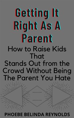 Getting It Right As A Parent (eBook, ePUB) - BELINDA REYNOLDS, PHOEBE