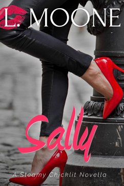 Sally (A Steamy Chicklit Novella) (eBook, ePUB) - Moone, L.