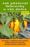 Jak pestovat feferonky u vás doma. Na zahrade, v kvetinácích nebo na balkone (eBook, ePUB) Jak pestovat feferonky u vás doma. Na zahrade, v kvetinácích nebo na balkone (eBook, ePUB)