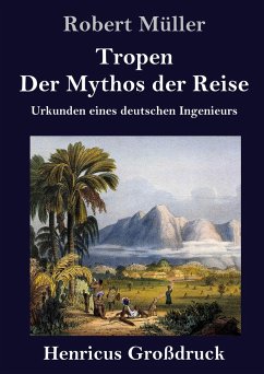 Tropen. Der Mythos der Reise (Großdruck) - Müller, Robert