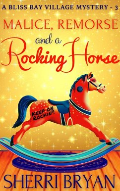 Malice, Remorse and a Rocking Horse (The Bliss Bay Village Mysteries, #3) (eBook, ePUB) - Bryan, Sherri