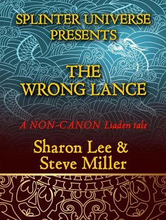 The Wrong Lance (Splinter Universe Presents, #2) (eBook, ePUB) - Lee, Sharon; Miller, Steve