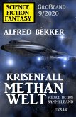 Krisenfall Methanwelt: Science Fiction Fantasy Großband 9/2020 (eBook, ePUB)