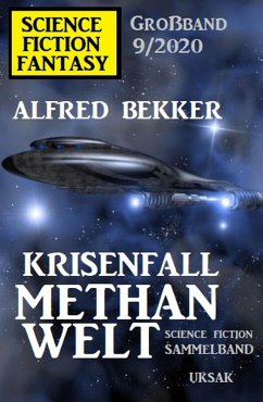 Krisenfall Methanwelt: Science Fiction Fantasy Großband 9/2020 (eBook, ePUB) - Bekker, Alfred