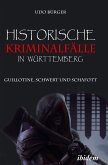 Historische Kriminalfälle in Württemberg (eBook, ePUB)