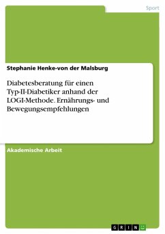 Diabetesberatung für einen Typ-II-Diabetiker anhand der LOGI-Methode. Ernährungs- und Bewegungsempfehlungen - Henke-von der Malsburg, Stephanie