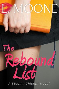 The Rebound List (A Steamy Chicklit Novel) (eBook, ePUB) - Moone, L.