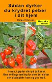 Sådan dyrker du krydret peber i dit hjem. I haven, i gryder eller på balkonen (eBook, ePUB) Sådan dyrker du krydret peber i dit hjem. I haven, i gryder eller på balkonen (eBook, ePUB)