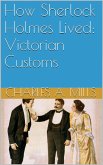 How Sherlock Holmes Lived: Victorian Customs (eBook, ePUB)