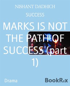 MARKS IS NOT THE PATH OF SUCCESS (part 1) (eBook, ePUB) - DADHICH, NISHANT