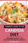 Complete Guide to the Candida Diet: A Beginners Guide & 7-Day Meal Plan for Health & Wellness (eBook, ePUB)