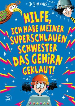 Hilfe, ich habe meiner superschlauen Schwester das Gehirn geklaut! (eBook, ePUB) - Simmons, Jo