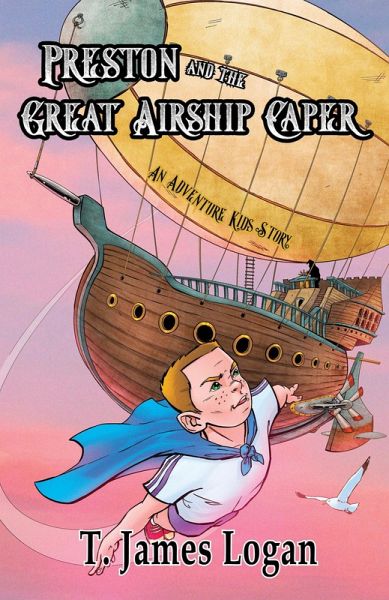 Preston and the Great Airship Caper (Adventure Kids, #6) (eBook, ePUB) Preston and the Great Airship Caper (Adventure Kids, #6) (eBook, ePUB)