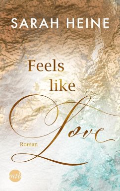 Feels like Love / Feels like Bd.1 (eBook, ePUB) - Heine, Sarah