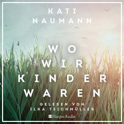 Wo wir Kinder waren (ungekürzt) (MP3-Download) - Naumann, Kati
