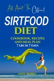 All About THE Official SIRTFOOD DIET COOKBOOK, RECIPES AND MEAL PLAN 7 lbs in 7 days (eBook, ePUB)