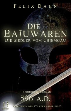 Die Bajuwaren (eBook, ePUB) - Dahn, Felix