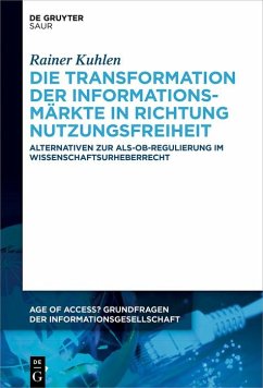 Die Transformation der Informationsmärkte in Richtung Nutzungsfreiheit (eBook, ePUB) - Kuhlen, Rainer