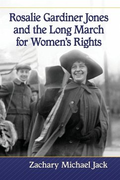 Rosalie Gardiner Jones and the Long March for Women's Rights - Jack, Zachary Michael