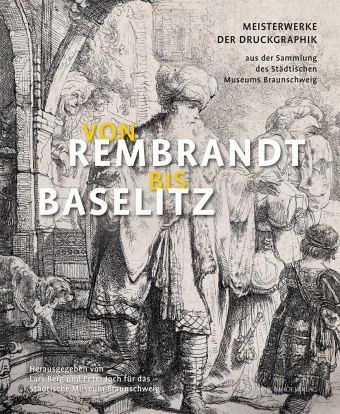 Von Rembrandt bis Baselitz Von Rembrandt bis Baselitz