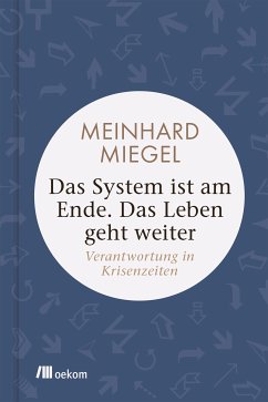 Das System ist am Ende. Das Leben geht weiter (eBook, PDF) - Miegel, Meinhard